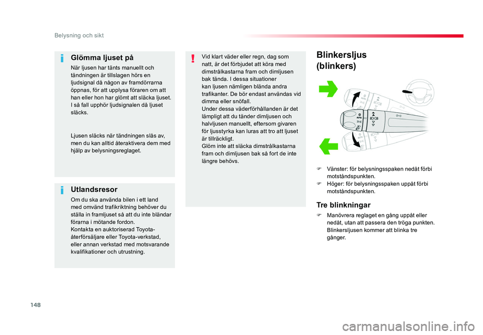 TOYOTA PROACE 2018 Bruksanvisningar (in Swedish) 148
Jumpy _sv_Chap04_eclairage-et-visibilite_ed01-2016
Blinkersljus
(blinkers)
F Vänster: för belysningsspaken nedåt förbi motståndspunkten.
F Höger: för belysningsspaken uppåt förbi motstån TOYOTA PROACE 2018 Bruksanvisningar (in Swedish) 148
Jumpy _sv_Chap04_eclairage-et-visibilite_ed01-2016
Blinkersljus
(blinkers)
F Vänster: för belysningsspaken nedåt förbi motståndspunkten.
F Höger: för belysningsspaken uppåt förbi motstån