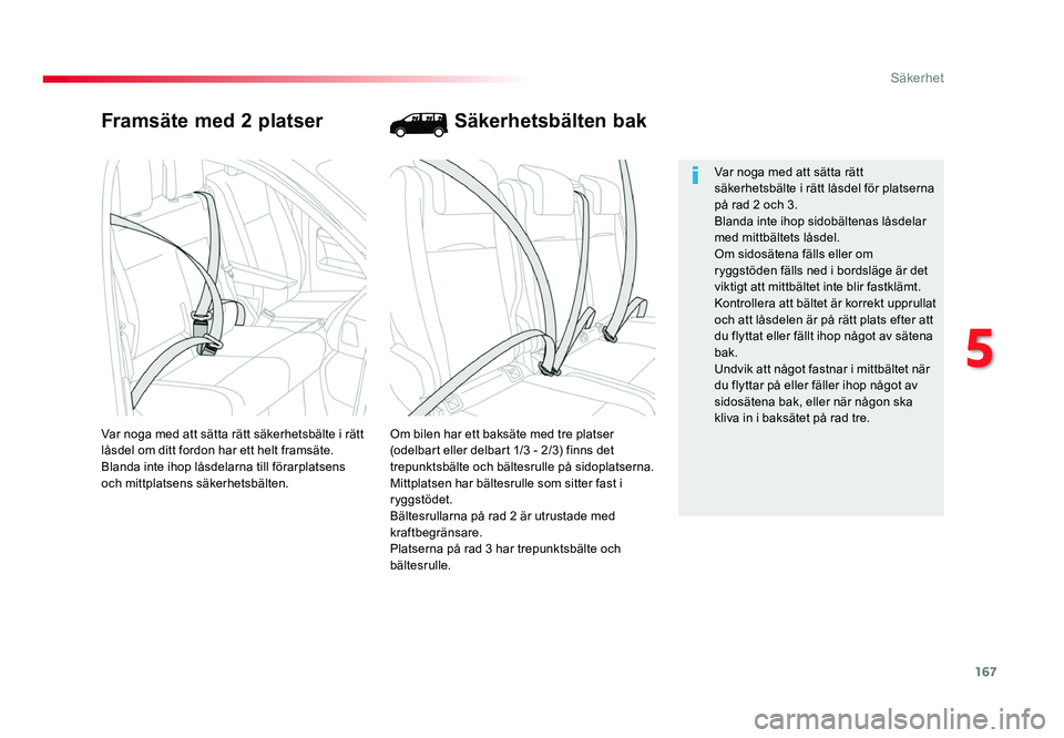 TOYOTA PROACE 2018 Bruksanvisningar (in Swedish) 167
Jumpy _sv_Chap05_securite_ed01-2016
Framsäte med 2 platser
Om bilen har ett baksäte med tre platser
(odelbart eller delbart 1/3 - 2/3) finns det
trepunktsbälte och bältesrulle på sidoplatse TOYOTA PROACE 2018 Bruksanvisningar (in Swedish) 167
Jumpy _sv_Chap05_securite_ed01-2016
Framsäte med 2 platser
Om bilen har ett baksäte med tre platser
(odelbart eller delbart 1/3 - 2/3) finns det
trepunktsbälte och bältesrulle på sidoplatse