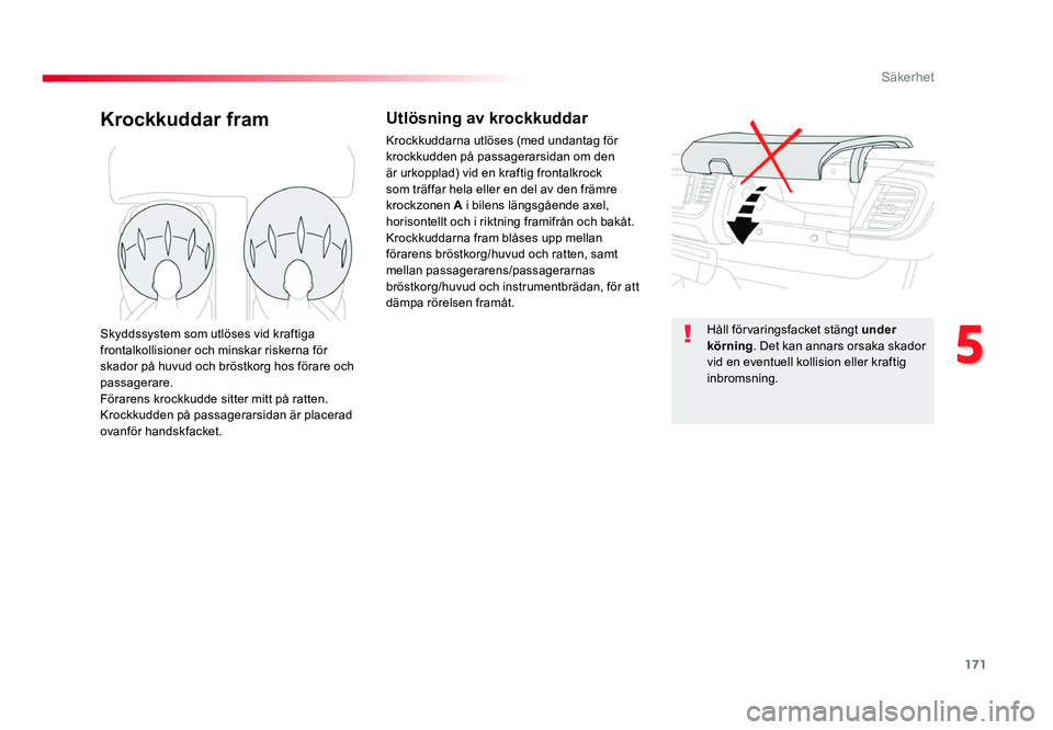 TOYOTA PROACE 2018 Bruksanvisningar (in Swedish) 171
Jumpy _sv_Chap05_securite_ed01-2016
Krockkuddar framUtlösning av krockkuddar
Krockkuddarna utlöses (med undantag för
krockkudden på passagerarsidan om den
är urkopplad) vid en kraftig front TOYOTA PROACE 2018 Bruksanvisningar (in Swedish) 171
Jumpy _sv_Chap05_securite_ed01-2016
Krockkuddar framUtlösning av krockkuddar
Krockkuddarna utlöses (med undantag för
krockkudden på passagerarsidan om den
är urkopplad) vid en kraftig front
