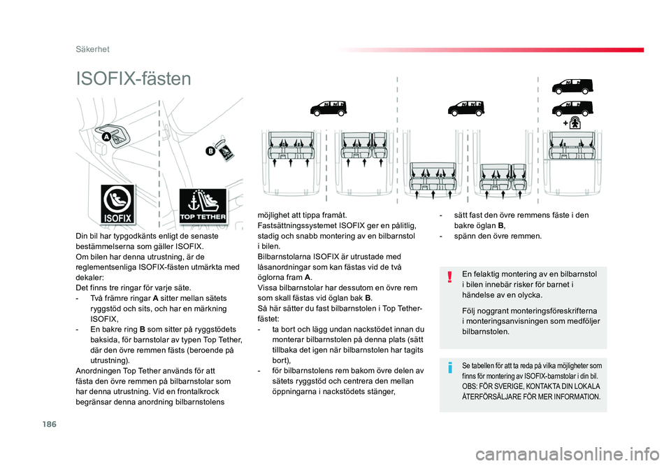 TOYOTA PROACE 2018 Bruksanvisningar (in Swedish) 186
Jumpy _sv_Chap05_securite_ed01-2016
ISOFIX-fästen
En felaktig montering av en bilbarnstol
i bilen innebär risker för barnet i
händelse av en olycka.
Se tabellen för att ta reda på vilka m TOYOTA PROACE 2018 Bruksanvisningar (in Swedish) 186
Jumpy _sv_Chap05_securite_ed01-2016
ISOFIX-fästen
En felaktig montering av en bilbarnstol
i bilen innebär risker för barnet i
händelse av en olycka.
Se tabellen för att ta reda på vilka m
