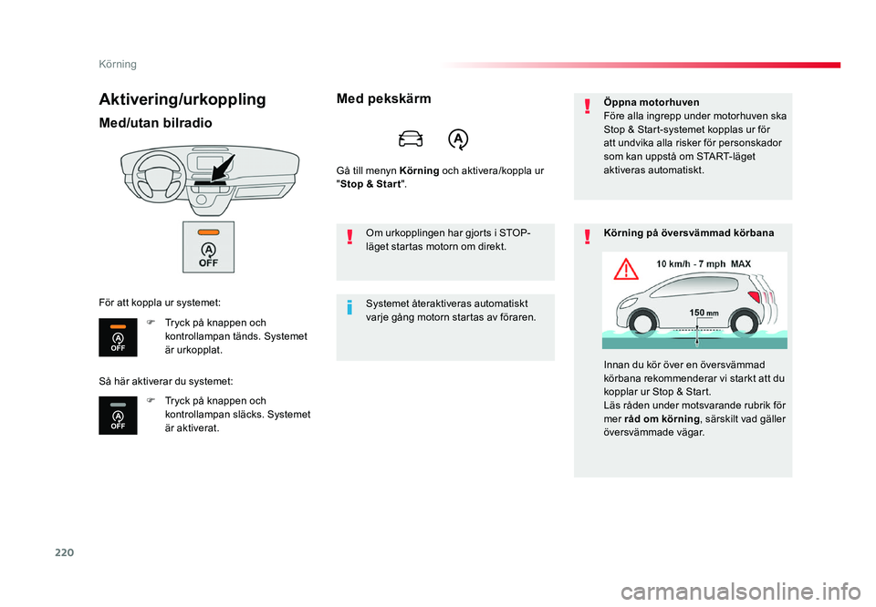 TOYOTA PROACE 2018 Bruksanvisningar (in Swedish) 220
Jumpy _sv_Chap06_conduite_ed01-2016
Aktivering/urkoppling
Med/utan bilradio
F Tryck på knappen och kontrollampan tänds. Systemet
är urkopplat.
F
Tryck på knappen och kontrollampan släcks. S TOYOTA PROACE 2018 Bruksanvisningar (in Swedish) 220
Jumpy _sv_Chap06_conduite_ed01-2016
Aktivering/urkoppling
Med/utan bilradio
F Tryck på knappen och kontrollampan tänds. Systemet
är urkopplat.
F
Tryck på knappen och kontrollampan släcks. S
