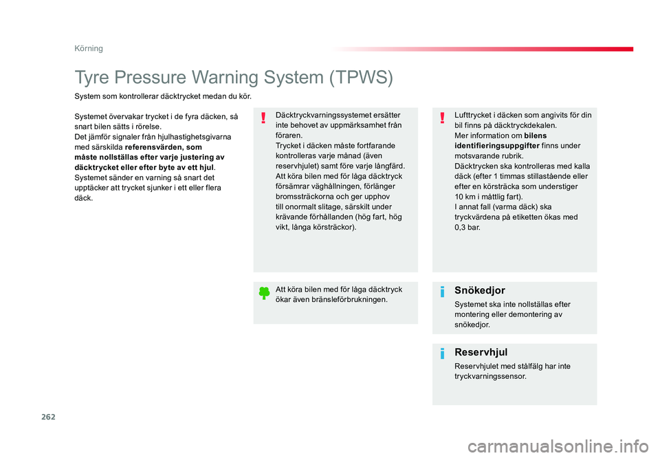 TOYOTA PROACE 2017 Bruksanvisningar (in Swedish) 262
Jumpy _sv_Chap06_conduite_ed01-2016
Tyre Pressure Warning System (TPWS)
Systemet övervakar trycket i de fyra däcken, så
snart bilen sätts i rörelse.
Det jämför signaler från hjulhastighet TOYOTA PROACE 2017 Bruksanvisningar (in Swedish) 262
Jumpy _sv_Chap06_conduite_ed01-2016
Tyre Pressure Warning System (TPWS)
Systemet övervakar trycket i de fyra däcken, så
snart bilen sätts i rörelse.
Det jämför signaler från hjulhastighet