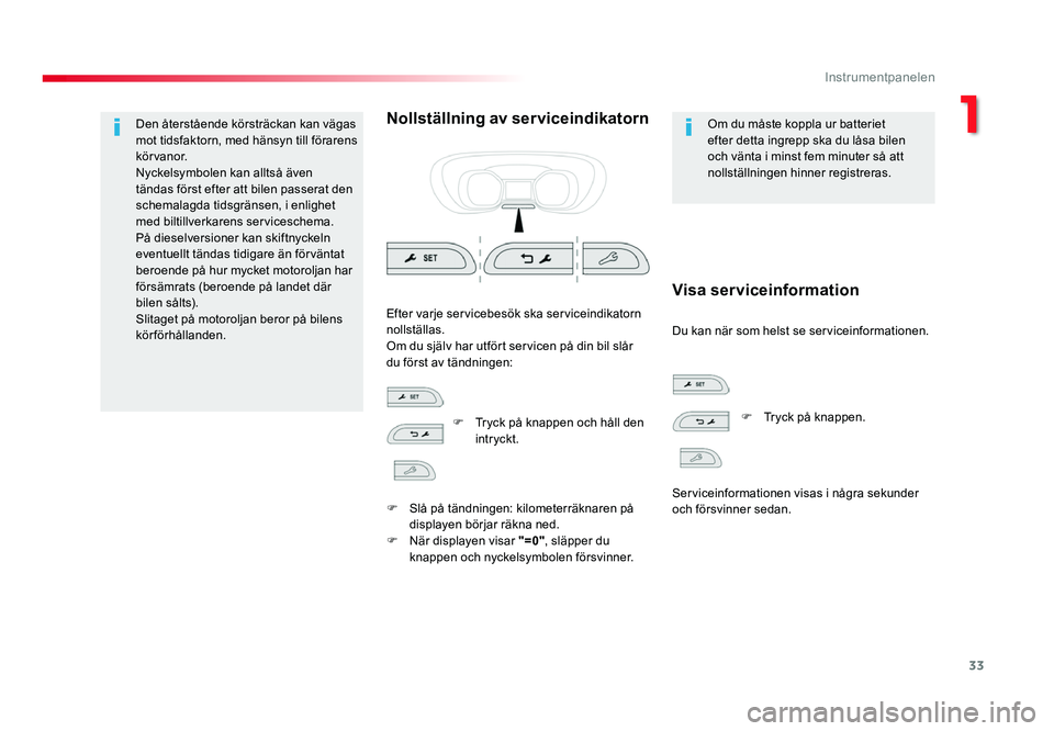 TOYOTA PROACE 2017 Bruksanvisningar (in Swedish) 33
Jumpy _sv_Chap01_instruments-de-bord_ed01-2016
Den återstående körsträckan kan vägas mot tidsfaktorn, med hänsyn till förarens
körvanor.
Nyckelsymbolen kan alltså även
tändas först ef TOYOTA PROACE 2017 Bruksanvisningar (in Swedish) 33
Jumpy _sv_Chap01_instruments-de-bord_ed01-2016
Den återstående körsträckan kan vägas mot tidsfaktorn, med hänsyn till förarens
körvanor.
Nyckelsymbolen kan alltså även
tändas först ef