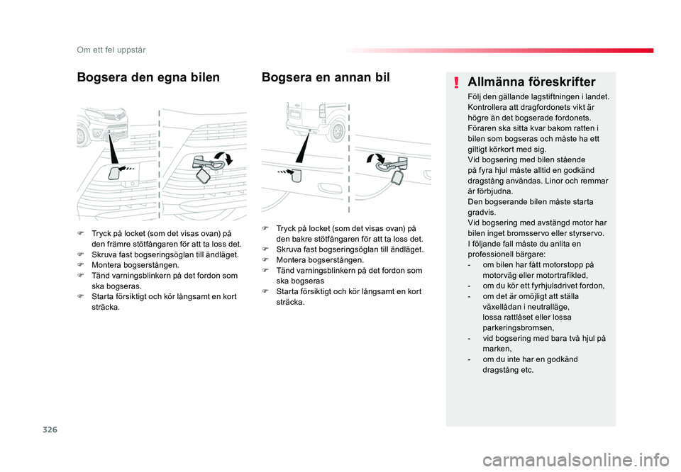 TOYOTA PROACE 2018 Bruksanvisningar (in Swedish) 326
Jumpy _sv_Chap08_En-cas-de-panne_ed01-2016
F Tryck på locket (som det visas ovan) på den främre stötfångaren för att ta loss det.
F Skruva fast bogseringsöglan till ändläget.F Montera bog TOYOTA PROACE 2018 Bruksanvisningar (in Swedish) 326
Jumpy _sv_Chap08_En-cas-de-panne_ed01-2016
F Tryck på locket (som det visas ovan) på den främre stötfångaren för att ta loss det.
F Skruva fast bogseringsöglan till ändläget.F Montera bog