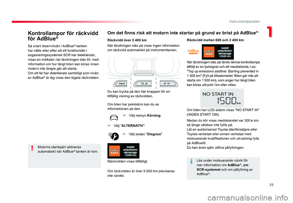TOYOTA PROACE 2018 Bruksanvisningar (in Swedish) 35
Jumpy _sv_Chap01_instruments-de-bord_ed01-2016
Kontrollampor för räckvidd
för AdBlue®
Så snart reservnivån i AdBlue®-tanken
har nåtts eller efter att ett funktionsfel i
avgasreningssyste TOYOTA PROACE 2018 Bruksanvisningar (in Swedish) 35
Jumpy _sv_Chap01_instruments-de-bord_ed01-2016
Kontrollampor för räckvidd
för AdBlue®
Så snart reservnivån i AdBlue®-tanken
har nåtts eller efter att ett funktionsfel i
avgasreningssyste