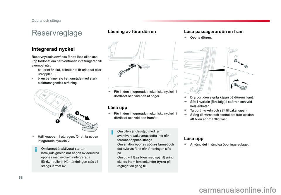 TOYOTA PROACE 2018 Bruksanvisningar (in Swedish) 68
Jumpy _sv_Chap02_ouvertures_ed01-2016
Reservreglage
Om larmet är aktiverat startar
larmljudsignalen när någon av dörrarna
öppnas med nyckeln (integrerad i
fjärrkontrollen). När tändninge TOYOTA PROACE 2018 Bruksanvisningar (in Swedish) 68
Jumpy _sv_Chap02_ouvertures_ed01-2016
Reservreglage
Om larmet är aktiverat startar
larmljudsignalen när någon av dörrarna
öppnas med nyckeln (integrerad i
fjärrkontrollen). När tändninge