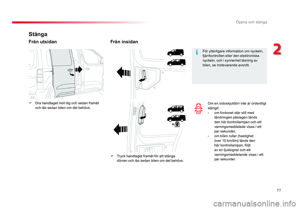 TOYOTA PROACE 2018 Bruksanvisningar (in Swedish) 77
Jumpy _sv_Chap02_ouvertures_ed01-2016
Om en sidoskjutdörr inte är ordentligt stängd:- om fordonet står still med tändningen påslagen tänds
den här kontrollampan och ett
varningsmeddelade TOYOTA PROACE 2018 Bruksanvisningar (in Swedish) 77
Jumpy _sv_Chap02_ouvertures_ed01-2016
Om en sidoskjutdörr inte är ordentligt stängd:- om fordonet står still med tändningen påslagen tänds
den här kontrollampan och ett
varningsmeddelade