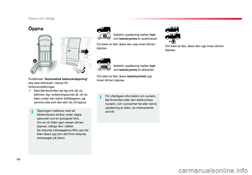 TOYOTA PROACE 2018 Bruksanvisningar (in Swedish) 88
Jumpy _sv_Chap02_ouvertures_ed01-2016
För ytterligare information om nyckeln, fjärrkontrollen eller den elektroniska
nyckeln, och i synnerhet hel eller delvis
upplåsning av bilen, se motsvaran TOYOTA PROACE 2018 Bruksanvisningar (in Swedish) 88
Jumpy _sv_Chap02_ouvertures_ed01-2016
För ytterligare information om nyckeln, fjärrkontrollen eller den elektroniska
nyckeln, och i synnerhet hel eller delvis
upplåsning av bilen, se motsvaran