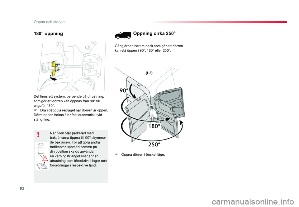 TOYOTA PROACE 2018 Bruksanvisningar (in Swedish) 92
Jumpy _sv_Chap02_ouvertures_ed01-2016
Det finns ett system, beroende på utrustning, som gör att dörren kan öppnas från 90° till
u n g e f ä r 18 0 °.
F
Dra i det gula reglaget när dörr TOYOTA PROACE 2018 Bruksanvisningar (in Swedish) 92
Jumpy _sv_Chap02_ouvertures_ed01-2016
Det finns ett system, beroende på utrustning, som gör att dörren kan öppnas från 90° till
u n g e f ä r 18 0 °.
F
Dra i det gula reglaget när dörr