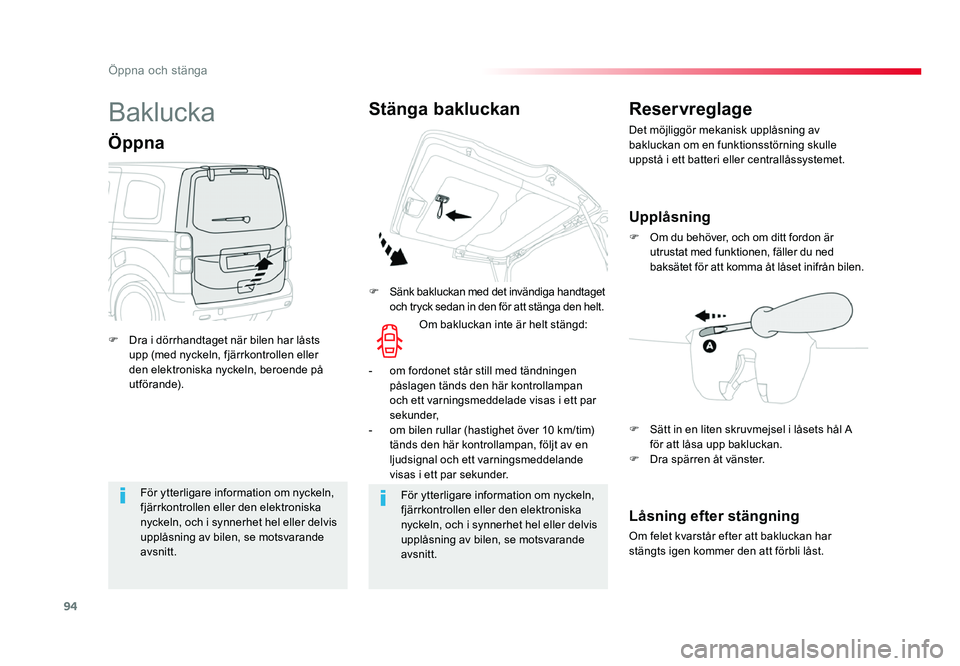 TOYOTA PROACE 2018 Bruksanvisningar (in Swedish) 94
Jumpy _sv_Chap02_ouvertures_ed01-2016
För ytterligare information om nyckeln, fjärrkontrollen eller den elektroniska
nyckeln, och i synnerhet hel eller delvis
upplåsning av bilen, se motsvaran TOYOTA PROACE 2018 Bruksanvisningar (in Swedish) 94
Jumpy _sv_Chap02_ouvertures_ed01-2016
För ytterligare information om nyckeln, fjärrkontrollen eller den elektroniska
nyckeln, och i synnerhet hel eller delvis
upplåsning av bilen, se motsvaran