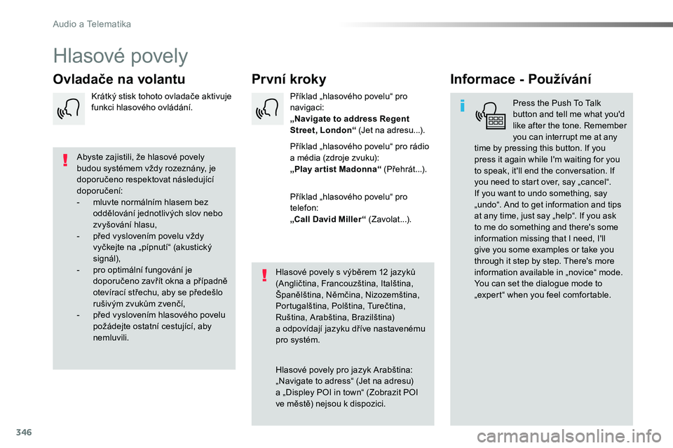 TOYOTA PROACE 2018 Návod na použití (in Czech) 346
Proace_cs_Chap10b_NAC-1_ed01-2016
Hlasové povely
První krokyOvladače na volantuInformace - Používání
Press the Push To Talk button and tell me what you'd like after the tone. Remember y TOYOTA PROACE 2018 Návod na použití (in Czech) 346
Proace_cs_Chap10b_NAC-1_ed01-2016
Hlasové povely
První krokyOvladače na volantuInformace - Používání
Press the Push To Talk button and tell me what you'd like after the tone. Remember y