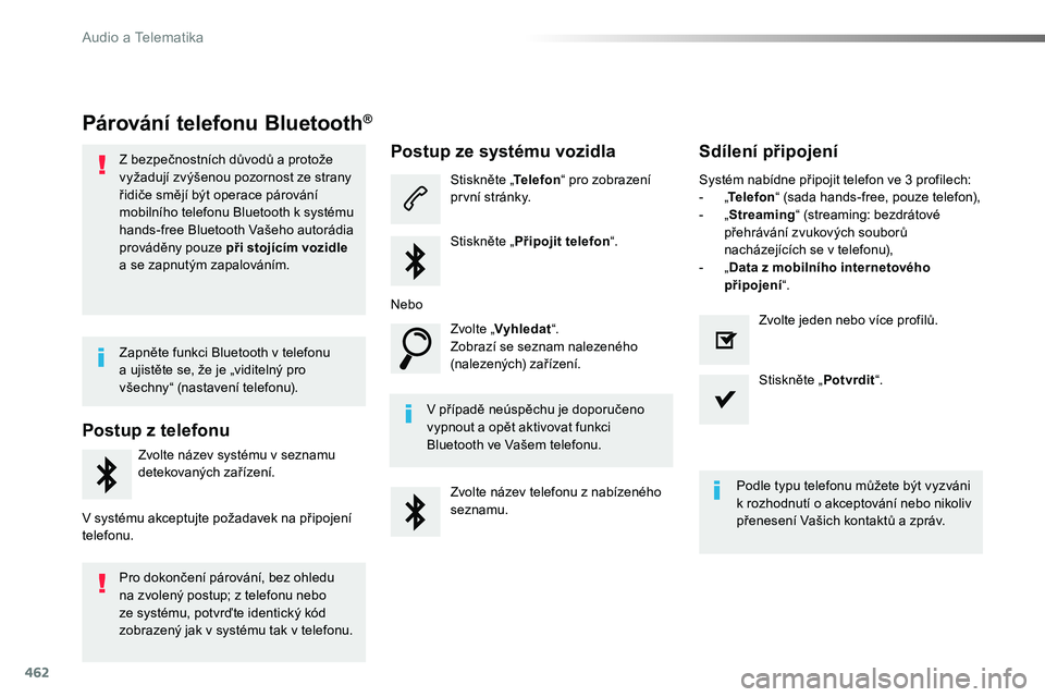 TOYOTA PROACE 2018 Návod na použití (in Czech) 462
Proace_cs_Chap10c_RCC-1_ed01-2016
Párování telefonu Bluetooth®
Z bezpečnostních důvodů a protože vyžadují zvýšenou pozornost ze strany řidiče smějí být operace párování mobiln TOYOTA PROACE 2018 Návod na použití (in Czech) 462
Proace_cs_Chap10c_RCC-1_ed01-2016
Párování telefonu Bluetooth®
Z bezpečnostních důvodů a protože vyžadují zvýšenou pozornost ze strany řidiče smějí být operace párování mobiln