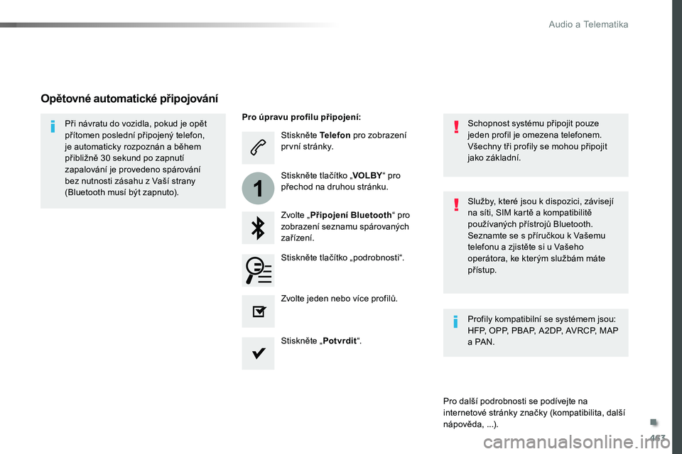 TOYOTA PROACE 2018 Návod na použití (in Czech) 463
1
Proace_cs_Chap10c_RCC-1_ed01-2016
Stiskněte Telefon pro zobrazení první stránky.
Zvolte „Připojení Bluetooth“ pro zobrazení seznamu spárovaných zařízení.
Při návratu do vozidla TOYOTA PROACE 2018 Návod na použití (in Czech) 463
1
Proace_cs_Chap10c_RCC-1_ed01-2016
Stiskněte Telefon pro zobrazení první stránky.
Zvolte „Připojení Bluetooth“ pro zobrazení seznamu spárovaných zařízení.
Při návratu do vozidla