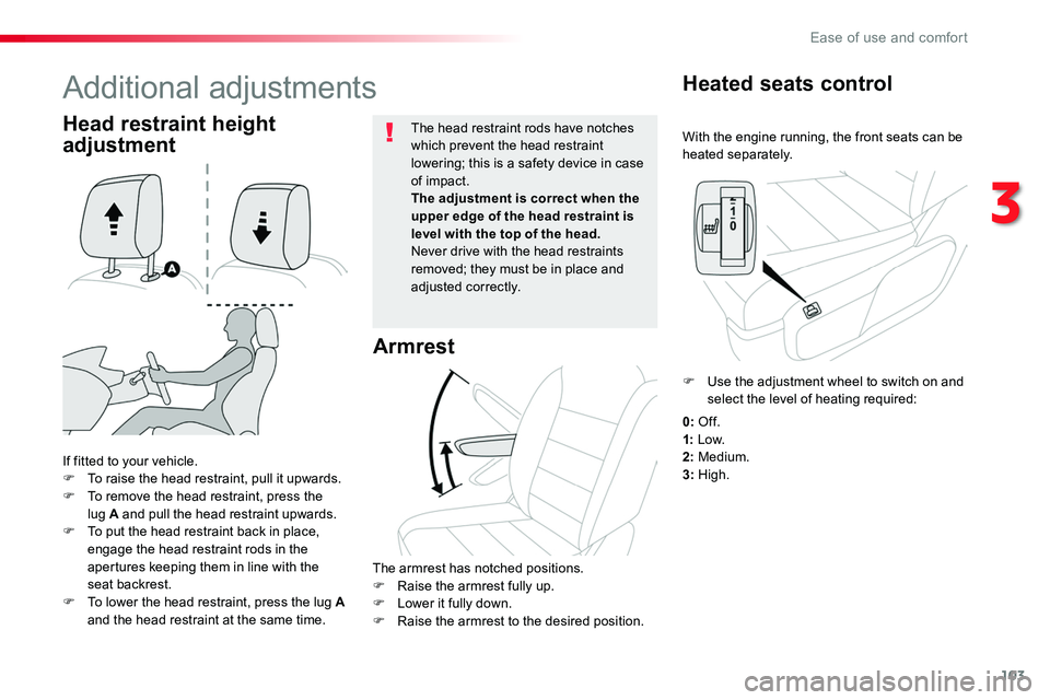 TOYOTA PROACE 2016 Owners Manual 103
With the engine running, the front seats can be heated separately.
Heated seats control
If fitted to your vehicle.F To raise the head restraint, pull it upwards.F To remove the head restraint, pre TOYOTA PROACE 2016 Owners Manual 103
With the engine running, the front seats can be heated separately.
Heated seats control
If fitted to your vehicle.F To raise the head restraint, pull it upwards.F To remove the head restraint, pre