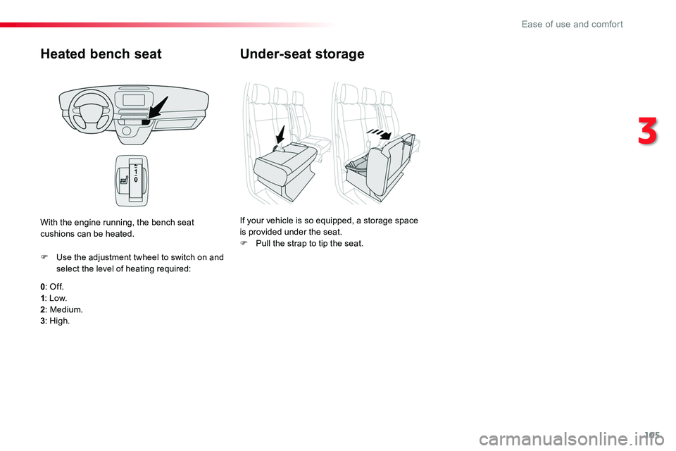 TOYOTA PROACE 2016 Owners Manual 105
Heated bench seat
0: Of f.1: Low.2: Medium.3: High.
F Use the adjustment twheel to switch on and select the level of heating required:
With the engine running, the bench seat cushions can be heate TOYOTA PROACE 2016 Owners Manual 105
Heated bench seat
0: Of f.1: Low.2: Medium.3: High.
F Use the adjustment twheel to switch on and select the level of heating required:
With the engine running, the bench seat cushions can be heate