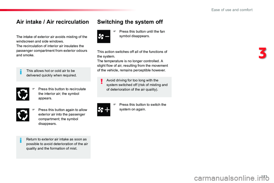 TOYOTA PROACE 2016 Owners Manual 131
Switching the system off
F Press this button until the fan symbol disappears.
This action switches off all of the functions of the system.The temperature is no longer controlled. A slight flow of TOYOTA PROACE 2016 Owners Manual 131
Switching the system off
F Press this button until the fan symbol disappears.
This action switches off all of the functions of the system.The temperature is no longer controlled. A slight flow of