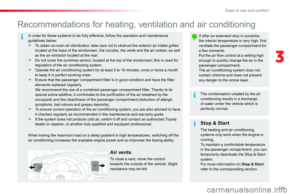 TOYOTA PROACE 2016 Owners Manual 135
In order for these systems to be fully effective, follow the operation and maintenance guidelines below:F To obtain an even air distribution, take care not to obstruct the exterior air intake gril TOYOTA PROACE 2016 Owners Manual 135
In order for these systems to be fully effective, follow the operation and maintenance guidelines below:F To obtain an even air distribution, take care not to obstruct the exterior air intake gril