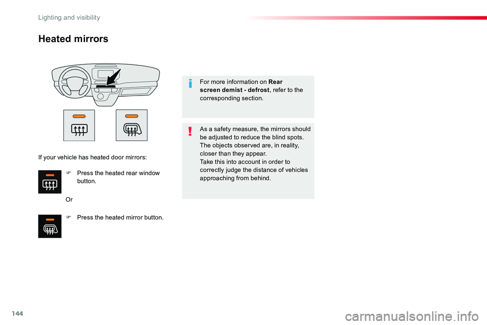 TOYOTA PROACE 2016 Owners Manual 144
Heated mirrors
Or
As a safety measure, the mirrors should be adjusted to reduce the blind spots.The objects observed are, in reality, closer than they appear.Take this into account in order to cor TOYOTA PROACE 2016 Owners Manual 144
Heated mirrors
Or
As a safety measure, the mirrors should be adjusted to reduce the blind spots.The objects observed are, in reality, closer than they appear.Take this into account in order to cor