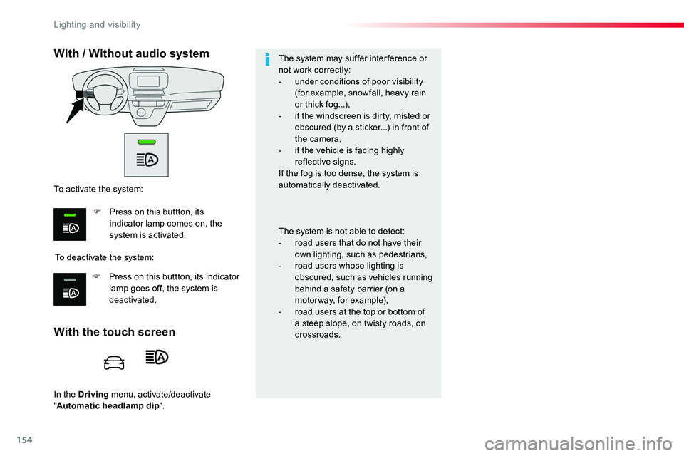 TOYOTA PROACE 2016 Owners Manual 154
In the Driving menu, activate/deactivate "Automatic headlamp dip".
With the touch screen
With / Without audio system
To deactivate the system:
To activate the system:
F Press on this buttt TOYOTA PROACE 2016 Owners Manual 154
In the Driving menu, activate/deactivate "Automatic headlamp dip".
With the touch screen
With / Without audio system
To deactivate the system:
To activate the system:
F Press on this buttt