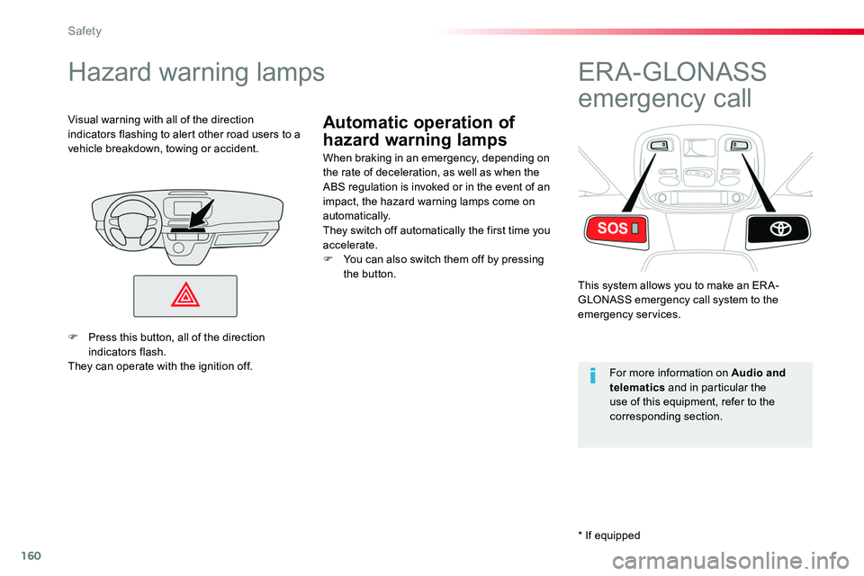 TOYOTA PROACE 2016 Owners Manual 160
Automatic operation of
hazard warning lamps
Hazard warning lamps
When braking in an emergency, depending on the rate of deceleration, as well as when the ABS regulation is invoked or in the event TOYOTA PROACE 2016 Owners Manual 160
Automatic operation of
hazard warning lamps
Hazard warning lamps
When braking in an emergency, depending on the rate of deceleration, as well as when the ABS regulation is invoked or in the event