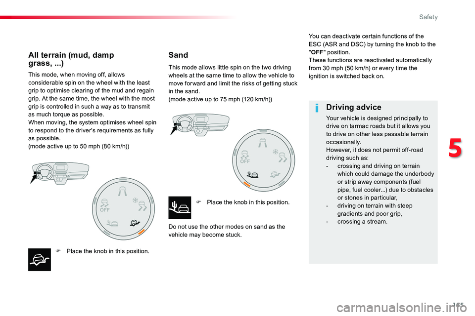 TOYOTA PROACE 2017 Owners Manual 165
This mode, when moving off, allows considerable spin on the wheel with the least grip to optimise clearing of the mud and regain grip. At the same time, the wheel with the most grip is controlled TOYOTA PROACE 2017 Owners Manual 165
This mode, when moving off, allows considerable spin on the wheel with the least grip to optimise clearing of the mud and regain grip. At the same time, the wheel with the most grip is controlled