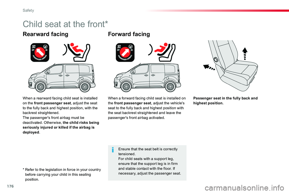 TOYOTA PROACE 2017 Owners Manual 176
Passenger seat in the fully back and highest position.
Rearward facing
Child seat at the front*
Forward facing
Ensure that the seat belt is correctly tensioned.For child seats with a support leg, TOYOTA PROACE 2017 Owners Manual 176
Passenger seat in the fully back and highest position.
Rearward facing
Child seat at the front*
Forward facing
Ensure that the seat belt is correctly tensioned.For child seats with a support leg,