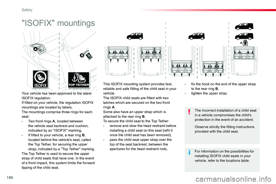 TOYOTA PROACE 2016 Owners Manual 186
"ISOFIX" mountings
The incorrect installation of a child seat in a vehicle compromises the child's protection in the event of an accident.
For information on the possibilities for inst TOYOTA PROACE 2016 Owners Manual 186
"ISOFIX" mountings
The incorrect installation of a child seat in a vehicle compromises the child's protection in the event of an accident.
For information on the possibilities for inst