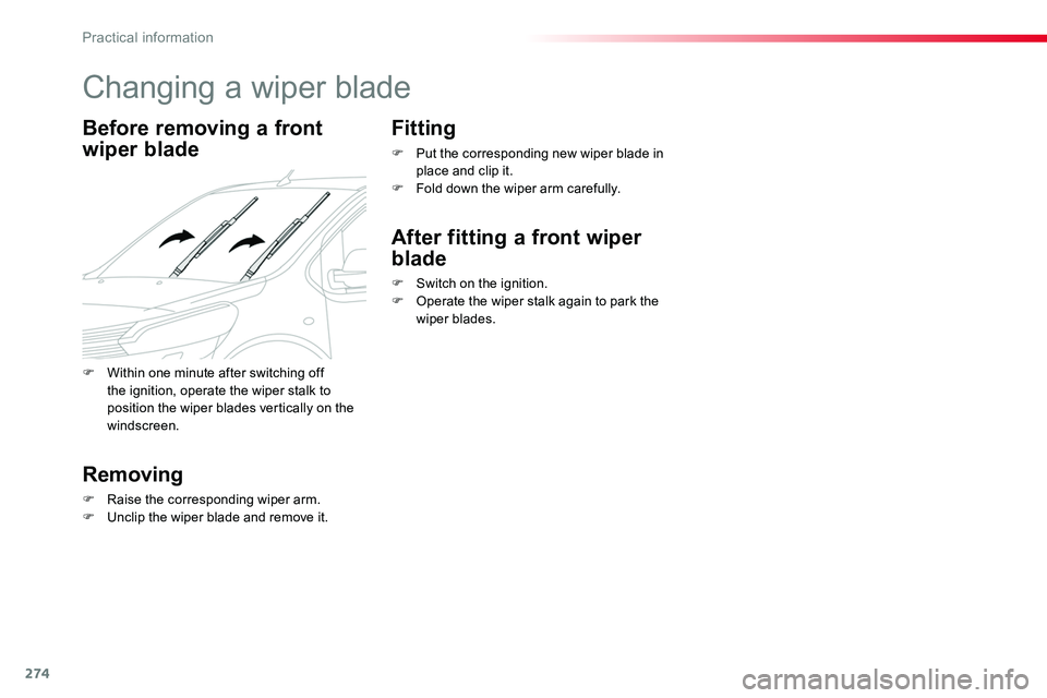 TOYOTA PROACE 2016 Owners Manual 274
Changing a wiper blade
Before removing a front
wiper blade
Removing
F Raise the corresponding wiper arm.F Unclip the wiper blade and remove it.
Fitting
F Put the corresponding new wiper blade in TOYOTA PROACE 2016 Owners Manual 274
Changing a wiper blade
Before removing a front
wiper blade
Removing
F Raise the corresponding wiper arm.F Unclip the wiper blade and remove it.
Fitting
F Put the corresponding new wiper blade in