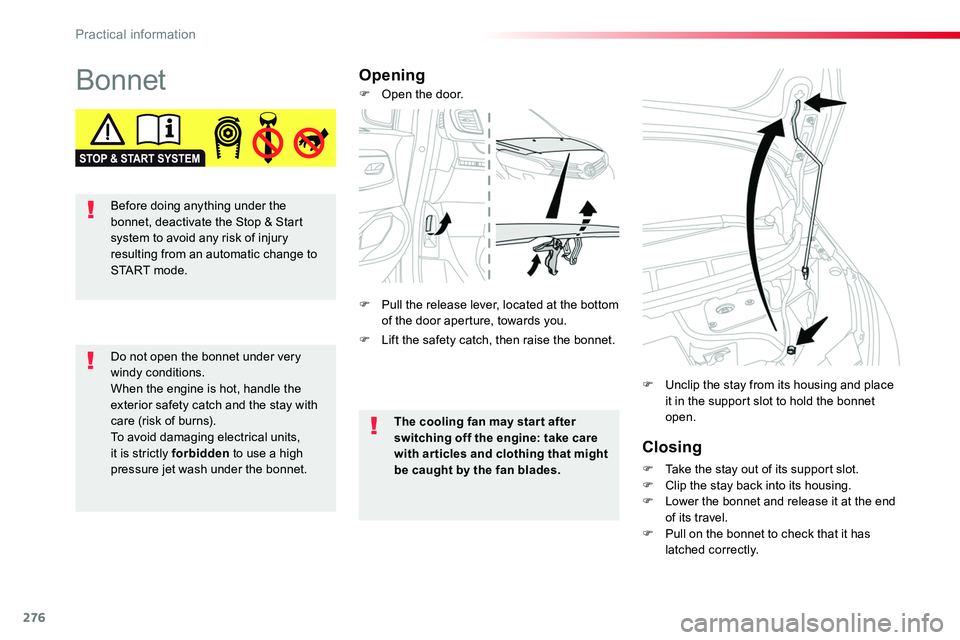TOYOTA PROACE 2016 Owners Manual 276
BonnetOpening
Closing
F Take the stay out of its support slot.F Clip the stay back into its housing.F Lower the bonnet and release it at the end of its travel.F Pull on the bonnet to check that it TOYOTA PROACE 2016 Owners Manual 276
BonnetOpening
Closing
F Take the stay out of its support slot.F Clip the stay back into its housing.F Lower the bonnet and release it at the end of its travel.F Pull on the bonnet to check that it