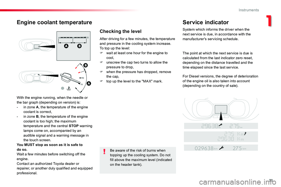 TOYOTA PROACE 2016 Owners Manual 31
With the engine running, when the needle or the bar graph (depending on version) is:- in zone A, the temperature of the engine coolant is correct,- in zone B, the temperature of the engine coolant TOYOTA PROACE 2016 Owners Manual 31
With the engine running, when the needle or the bar graph (depending on version) is:- in zone A, the temperature of the engine coolant is correct,- in zone B, the temperature of the engine coolant