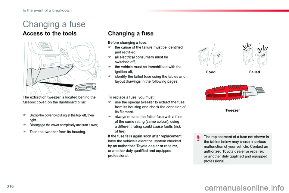 TOYOTA PROACE 2016 Owners Manual 316
F Unclip the cover by pulling at the top left, then right.F Disengage the cover completely and turn it over,
GoodFailed
Tw e e z e r
Access to the tools
F Take the tweezer from its housing.
The ex TOYOTA PROACE 2016 Owners Manual 316
F Unclip the cover by pulling at the top left, then right.F Disengage the cover completely and turn it over,
GoodFailed
Tw e e z e r
Access to the tools
F Take the tweezer from its housing.
The ex