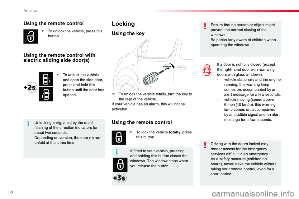 TOYOTA PROACE 2016 Service Manual 50
Using the remote control
F To unlock the vehicle, press this button.
Unlocking is signalled by the rapid flashing of the direction indicators for about two seconds.Depending on version, the door mi TOYOTA PROACE 2016 Service Manual 50
Using the remote control
F To unlock the vehicle, press this button.
Unlocking is signalled by the rapid flashing of the direction indicators for about two seconds.Depending on version, the door mi