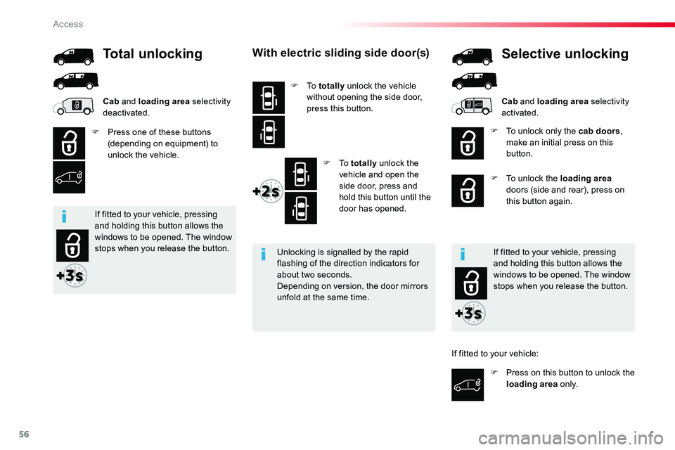 TOYOTA PROACE 2017 Workshop Manual 56
With electric sliding side door(s)
F To totally unlock the vehicle without opening the side door, press this button.
F To totally unlock the vehicle and open the side door, press and hold this bu TOYOTA PROACE 2017 Workshop Manual 56
With electric sliding side door(s)
F To totally unlock the vehicle without opening the side door, press this button.
F To totally unlock the vehicle and open the side door, press and hold this bu
