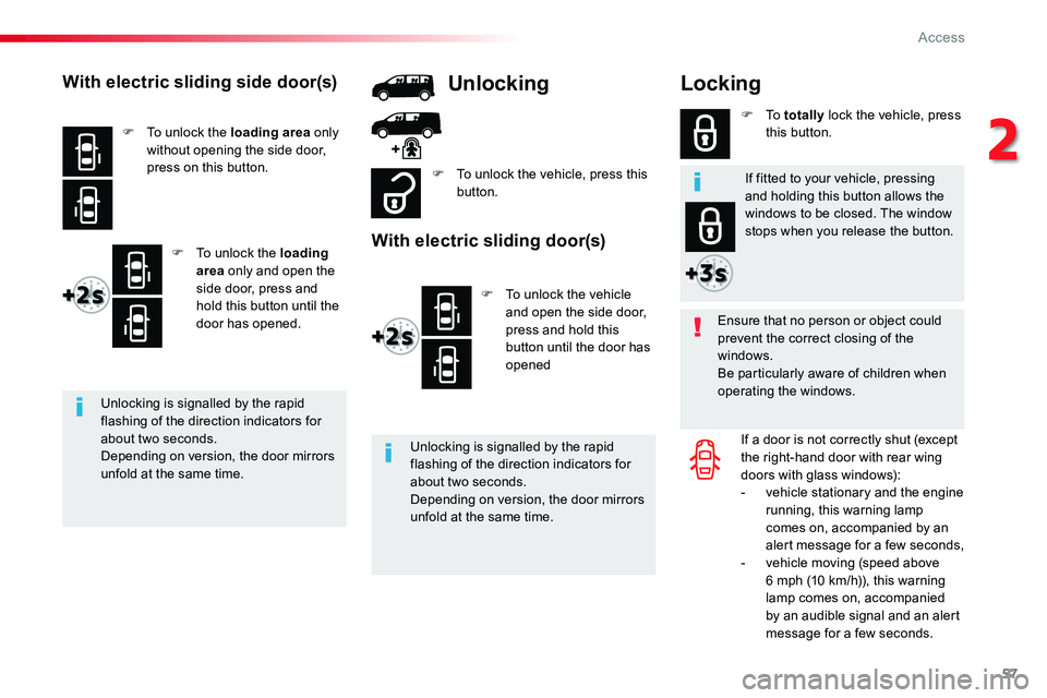 TOYOTA PROACE 2017 Workshop Manual 57
Locking
Ensure that no person or object could prevent the correct closing of the windows.Be particularly aware of children when operating the windows.
If a door is not correctly shut (except the ri TOYOTA PROACE 2017 Workshop Manual 57
Locking
Ensure that no person or object could prevent the correct closing of the windows.Be particularly aware of children when operating the windows.
If a door is not correctly shut (except the ri