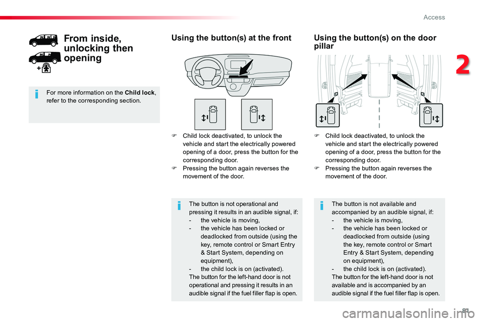 TOYOTA PROACE 2016 Manual Online 81
F Child lock deactivated, to unlock the vehicle and start the electrically powered opening of a door, press the button for the corresponding door.F Pressing the button again reverses the movement o TOYOTA PROACE 2016 Manual Online 81
F Child lock deactivated, to unlock the vehicle and start the electrically powered opening of a door, press the button for the corresponding door.F Pressing the button again reverses the movement o