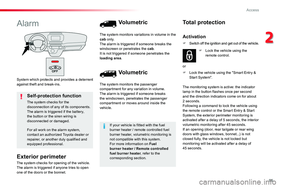 TOYOTA PROACE 2016 Owners Manual 95
System which protects and provides a deterrent against theft and break-ins.
Alarm
Exterior perimeter
The system checks for opening of the vehicle.The alarm is triggered if anyone tries to open one TOYOTA PROACE 2016 Owners Manual 95
System which protects and provides a deterrent against theft and break-ins.
Alarm
Exterior perimeter
The system checks for opening of the vehicle.The alarm is triggered if anyone tries to open one
