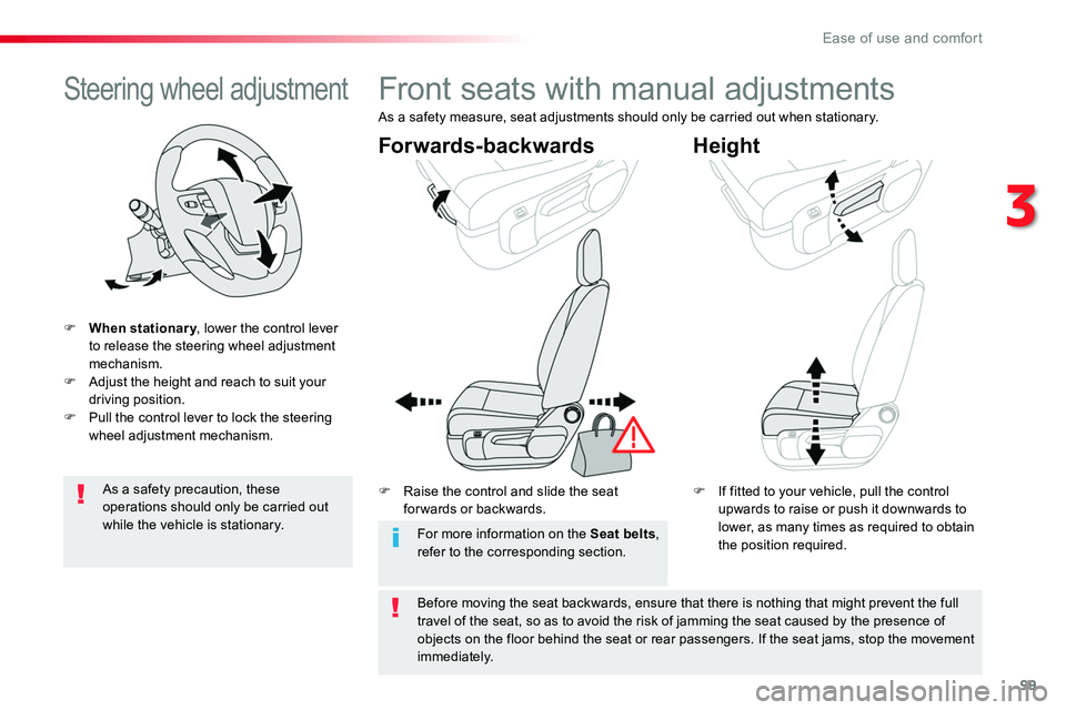 TOYOTA PROACE 2016 Owners Manual 99
Steering wheel adjustment
F When stationary, lower the control lever to release the steering wheel adjustment mechanism.F Adjust the height and reach to suit your driving position.F Pull the contro TOYOTA PROACE 2016 Owners Manual 99
Steering wheel adjustment
F When stationary, lower the control lever to release the steering wheel adjustment mechanism.F Adjust the height and reach to suit your driving position.F Pull the contro
