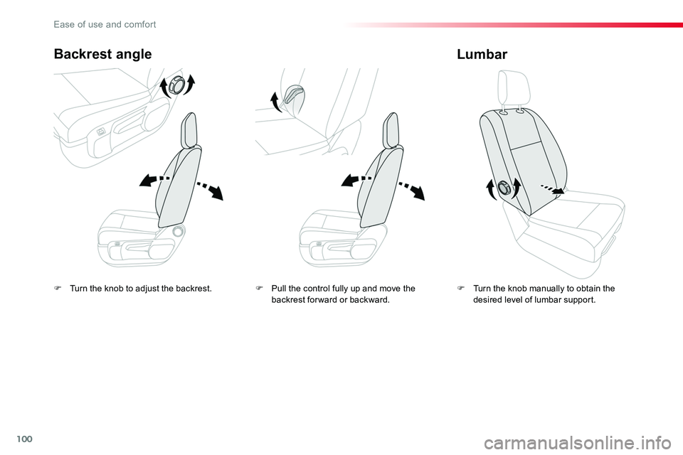 TOYOTA PROACE 2016 Owners Manual 100
F Turn the knob to adjust the backrest.
Backrest angle
F Turn the knob manually to obtain the desired level of lumbar support.
Lumbar
F Pull the control fully up and move the backrest for ward or TOYOTA PROACE 2016 Owners Manual 100
F Turn the knob to adjust the backrest.
Backrest angle
F Turn the knob manually to obtain the desired level of lumbar support.
Lumbar
F Pull the control fully up and move the backrest for ward or