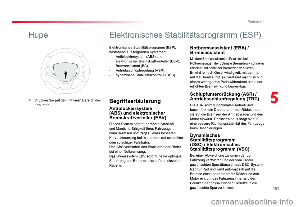 TOYOTA PROACE 2017 Betriebsanleitungen (in German) 161
5
Sicherheit
Jumpy _de_Chap05_securite_ed01-2016
Elektronisches Stabilitätsprogramm (ESP),
bestehend aus folgenden Systemen:
- Antiblockiersystem (ABS) und elektronischer Bremskraftverteiler (E TOYOTA PROACE 2017 Betriebsanleitungen (in German) 161
5
Sicherheit
Jumpy _de_Chap05_securite_ed01-2016
Elektronisches Stabilitätsprogramm (ESP),
bestehend aus folgenden Systemen:
- Antiblockiersystem (ABS) und elektronischer Bremskraftverteiler (E