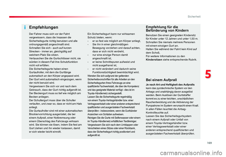 TOYOTA PROACE 2017 Betriebsanleitungen (in German) 169
5
Sicherheit
Jumpy _de_Chap05_securite_ed01-2016
Empfehlungen
Bei einem Aufprall
Je nach Ar t und Heftigkeit des Aufpralls
kann das pyrotechnische System vor den
Airbags und unabhängig davon au TOYOTA PROACE 2017 Betriebsanleitungen (in German) 169
5
Sicherheit
Jumpy _de_Chap05_securite_ed01-2016
Empfehlungen
Bei einem Aufprall
Je nach Ar t und Heftigkeit des Aufpralls
kann das pyrotechnische System vor den
Airbags und unabhängig davon au