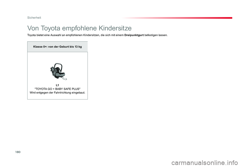 TOYOTA PROACE 2017 Betriebsanleitungen (in German) 180
Sicherheit
Jumpy _de_Chap05_securite_ed01-2016
Von Toyota empfohlene Kindersitze
Toyota bietet eine Auswahl an empfohlenen Kindersitzen, die sich mit einem Dreipunktgurt befestigen lassen.
Klasse TOYOTA PROACE 2017 Betriebsanleitungen (in German) 180
Sicherheit
Jumpy _de_Chap05_securite_ed01-2016
Von Toyota empfohlene Kindersitze
Toyota bietet eine Auswahl an empfohlenen Kindersitzen, die sich mit einem Dreipunktgurt befestigen lassen.
Klasse