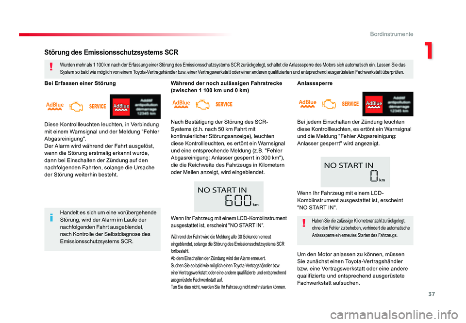TOYOTA PROACE 2017  Betriebsanleitungen (in German) 37
1
Bordinstrumente
Jumpy _de_Chap01_instruments-de-bord_ed01-2016
Anlasssperre
Bei jedem Einschalten der Zündung leuchten 
diese Kontrollleuchten, es ertönt ein Warnsignal 
und die Meldung "Fe