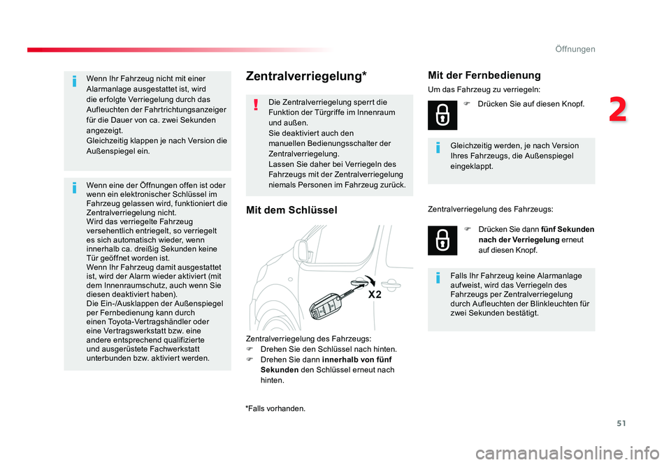 TOYOTA PROACE 2017  Betriebsanleitungen (in German) 51
2
Öffnungen
Jumpy _de_Chap02_ouvertures_ed01-2016
Zentralverriegelung*
Die Zentralverriegelung sperrt die 
Funktion der Türgriffe im Innenraum 
und außen.
Sie deaktiviert auch den 
manuellen Bed