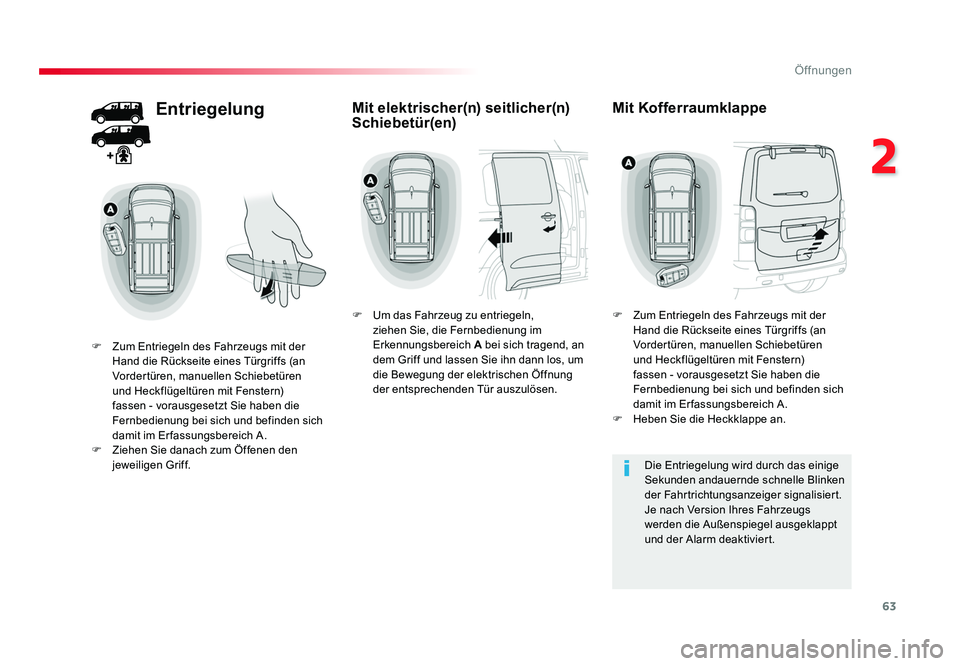 TOYOTA PROACE 2017  Betriebsanleitungen (in German) 63
2
Öffnungen
Jumpy _de_Chap02_ouvertures_ed01-2016
Entriegelung
F  Zum Entriegeln des Fahrzeugs mit der Hand die Rückseite eines Türgriffs (an 
Vordertüren, manuellen Schiebetüren 
und Heckflü