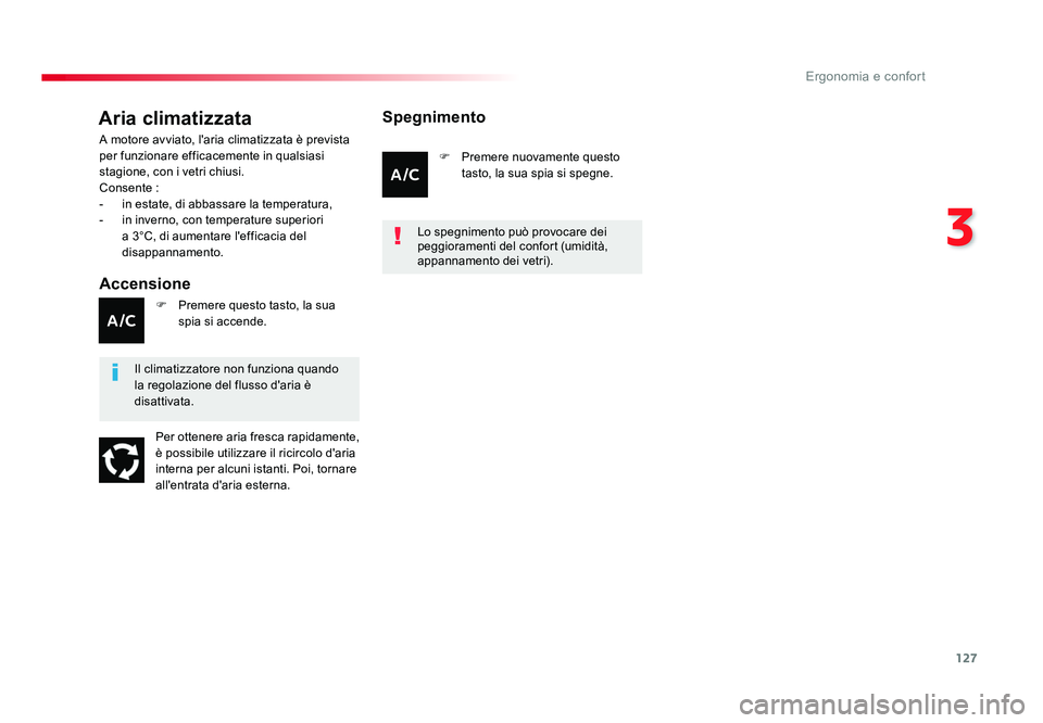 TOYOTA PROACE 2016 Manuale duso (in Italian) 127
3
Ergonomia e confort
Jumpy _it_Chap03_ergonomie-et-confort_ed01-2016
Aria climatizzata
Accensione
A motore avviato, l'aria climatizzata è prevista
per funzionare efficacemente in qualsiasi TOYOTA PROACE 2016 Manuale duso (in Italian) 127
3
Ergonomia e confort
Jumpy _it_Chap03_ergonomie-et-confort_ed01-2016
Aria climatizzata
Accensione
A motore avviato, l'aria climatizzata è prevista
per funzionare efficacemente in qualsiasi