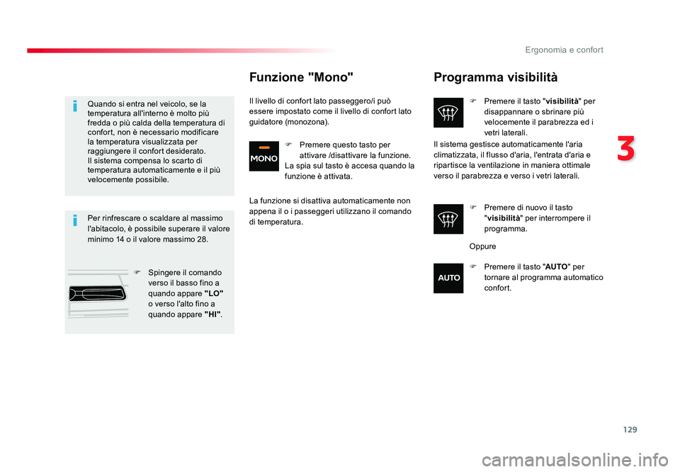 TOYOTA PROACE 2016 Manuale duso (in Italian) 129
3
Ergonomia e confort
Jumpy _it_Chap03_ergonomie-et-confort_ed01-2016
Programma visibilità
F Premere il tasto "visibilità" per
disappannare o sbrinare più
velocemente il parabrezza e TOYOTA PROACE 2016 Manuale duso (in Italian) 129
3
Ergonomia e confort
Jumpy _it_Chap03_ergonomie-et-confort_ed01-2016
Programma visibilità
F Premere il tasto "visibilità" per
disappannare o sbrinare più
velocemente il parabrezza e