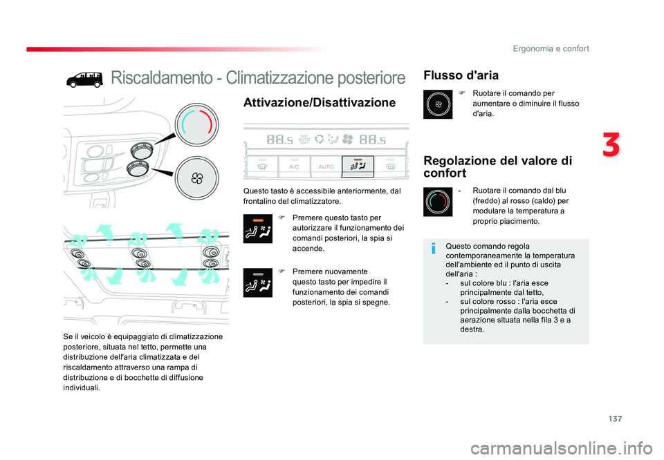 TOYOTA PROACE 2016 Manuale duso (in Italian) 137
3
Ergonomia e confort
Jumpy _it_Chap03_ergonomie-et-confort_ed01-2016
Riscaldamento - Climatizzazione posteriore
Attivazione/Disattivazione
F Premere questo tasto per autorizzare il funzionamento TOYOTA PROACE 2016 Manuale duso (in Italian) 137
3
Ergonomia e confort
Jumpy _it_Chap03_ergonomie-et-confort_ed01-2016
Riscaldamento - Climatizzazione posteriore
Attivazione/Disattivazione
F Premere questo tasto per autorizzare il funzionamento