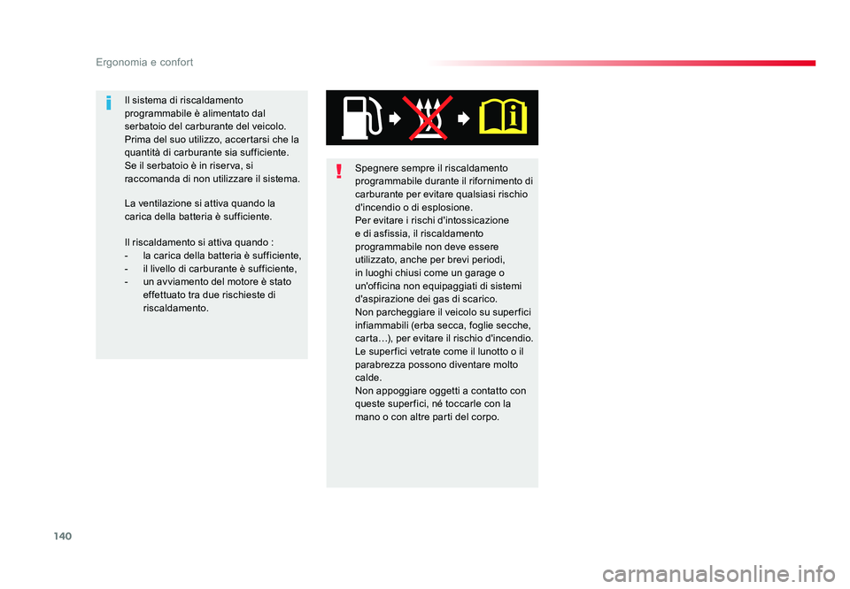 TOYOTA PROACE 2016 Manuale duso (in Italian) 140
Ergonomia e confort
Jumpy _it_Chap03_ergonomie-et-confort_ed01-2016
Spegnere sempre il riscaldamento
programmabile durante il rifornimento di
carburante per evitare qualsiasi rischio
d'ince TOYOTA PROACE 2016 Manuale duso (in Italian) 140
Ergonomia e confort
Jumpy _it_Chap03_ergonomie-et-confort_ed01-2016
Spegnere sempre il riscaldamento
programmabile durante il rifornimento di
carburante per evitare qualsiasi rischio
d'ince