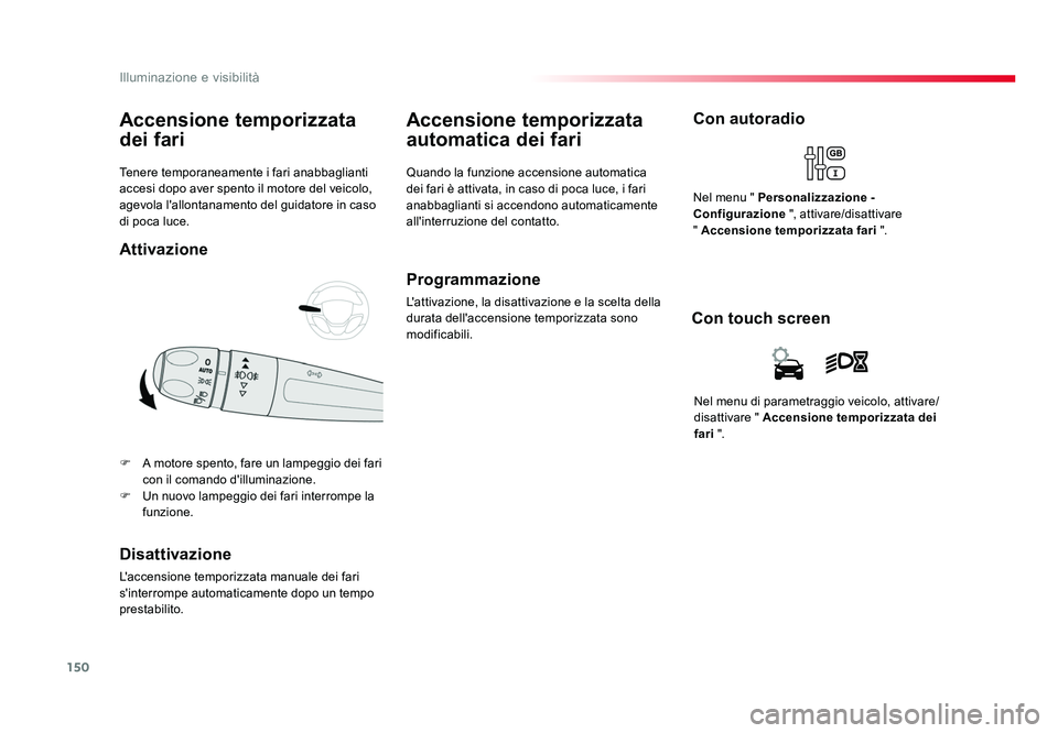 TOYOTA PROACE 2016 Manuale duso (in Italian) 150
Illuminazione e visibilità
Jumpy _it_Chap04_eclairage-et-visibilite_ed01-2016
Tenere temporaneamente i fari anabbaglianti
accesi dopo aver spento il motore del veicolo,
agevola l'allontanam TOYOTA PROACE 2016 Manuale duso (in Italian) 150
Illuminazione e visibilità
Jumpy _it_Chap04_eclairage-et-visibilite_ed01-2016
Tenere temporaneamente i fari anabbaglianti
accesi dopo aver spento il motore del veicolo,
agevola l'allontanam