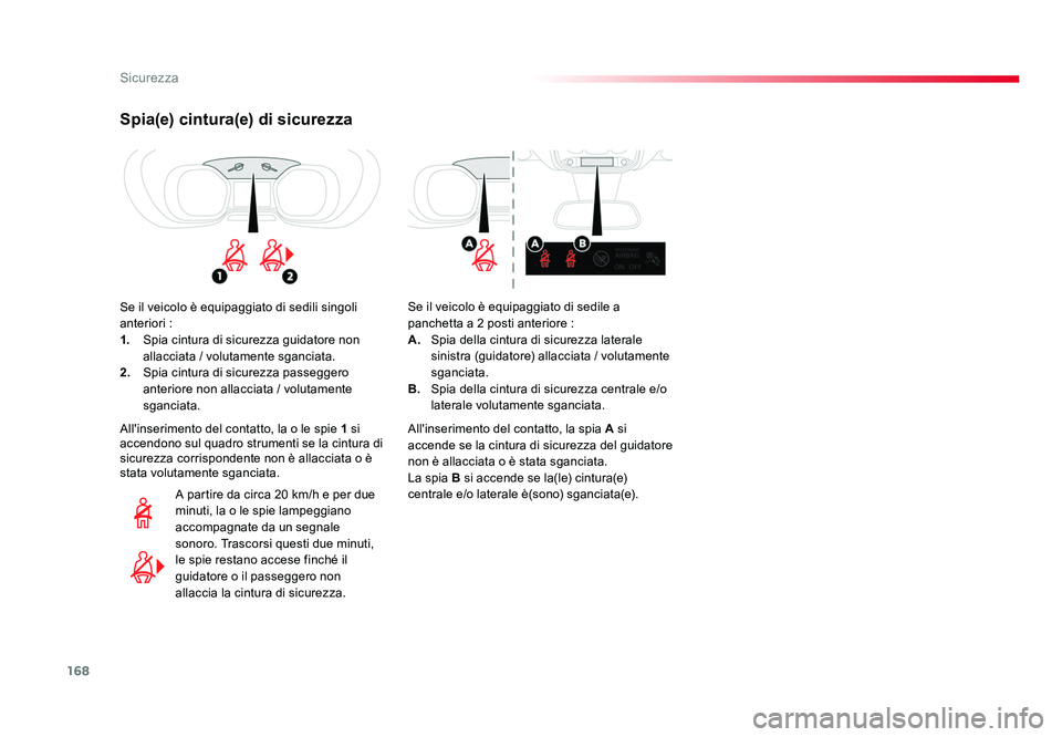 TOYOTA PROACE 2016 Manuale duso (in Italian) 168
Sicurezza
Jumpy _it_Chap05_securite_ed01-2016
Spia(e) cintura(e) di sicurezza
Se il veicolo è equipaggiato di sedili singoli
anteriori :
1. Spia cintura di sicurezza guidatore non
allacciata / TOYOTA PROACE 2016 Manuale duso (in Italian) 168
Sicurezza
Jumpy _it_Chap05_securite_ed01-2016
Spia(e) cintura(e) di sicurezza
Se il veicolo è equipaggiato di sedili singoli
anteriori :
1. Spia cintura di sicurezza guidatore non
allacciata /